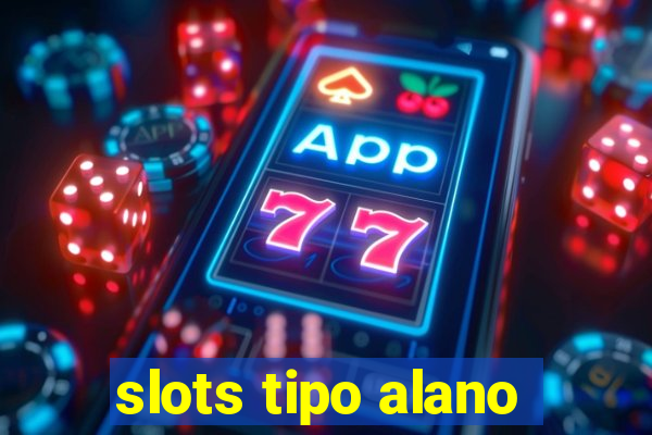 slots tipo alano